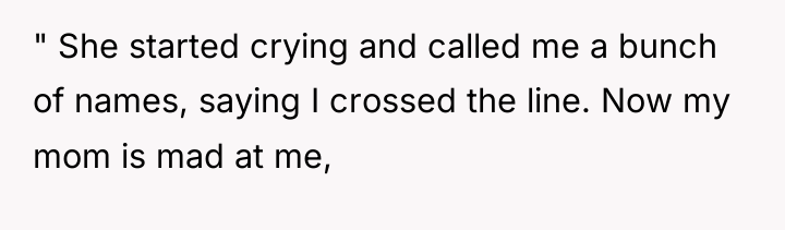 " She started crying and called me a bunch of...