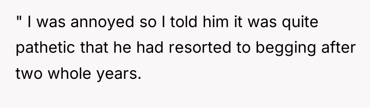 " I was annoyed so I told him it was...