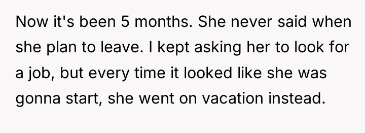 Now it's been 5 months. She never said when she...