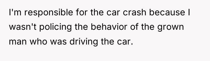 I'm responsible for the car crash because I wasn't policing...