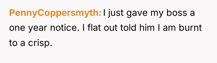 PennyCoppersmyth I just gave my boss a one year notice....