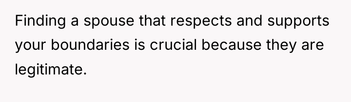 Finding a spouse that respects and supports your boundaries is...