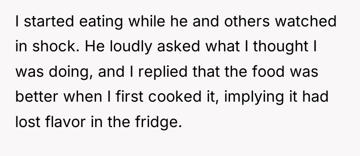 I started eating while he and others watched in shock....