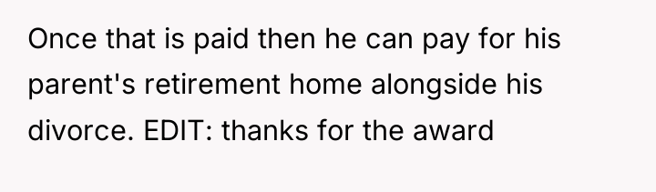 Once that is paid then he can pay for his...