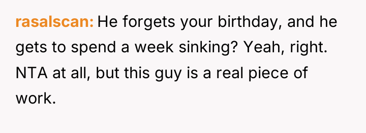 rasalscan He forgets your birthday, and he gets to spend...