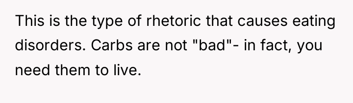 This is the type of rhetoric that causes eating disorders....
