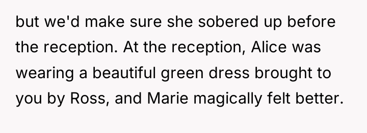 but we'd make sure she sobered up before the reception....