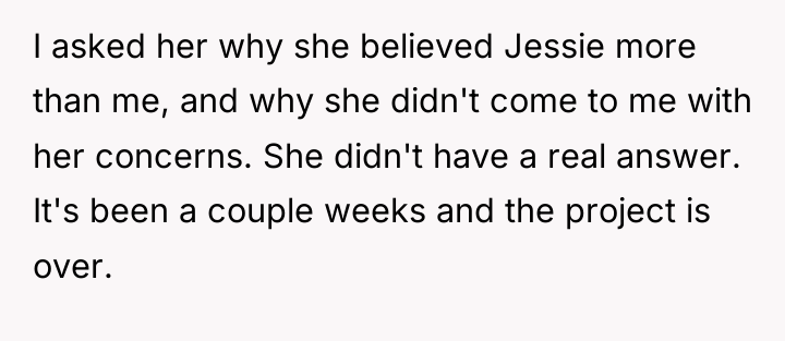 I asked her why she believed Jessie more than me,...