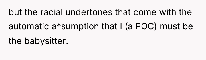 but the racial undertones that come with the automatic a*sumption...
