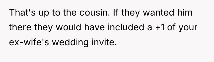 That's up to the cousin. If they wanted him there...