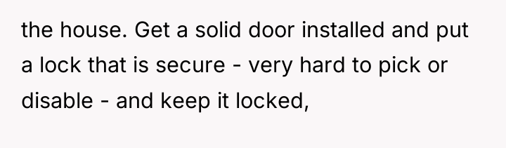 the house. Get a solid door installed and put a...