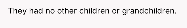 They had no other children or grandchildren.