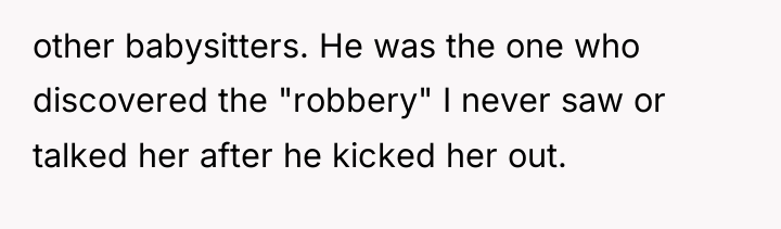 other babysitters. He was the one who discovered the "robbery"...