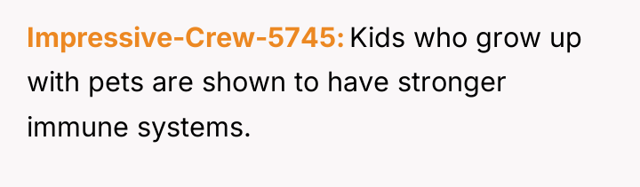 Impressive-Crew-5745 Kids who grow up with pets are shown to...