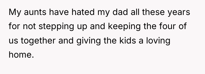 My aunts have hated my dad all these years for...