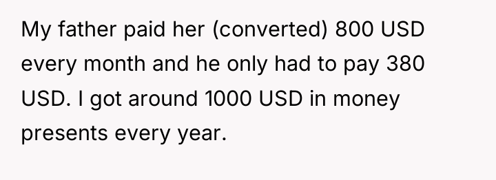 My father paid her (converted) 800 USD every month and...