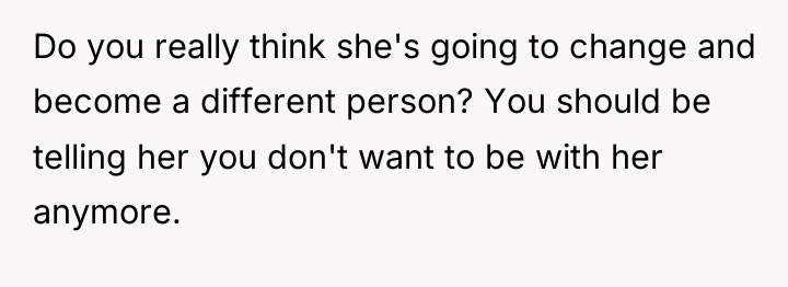 Do you really think she's going to change and become...