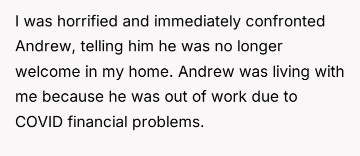 I was horrified and immediately confronted Andrew, telling him he...