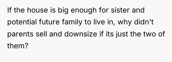 If the house is big enough for sister and potential...