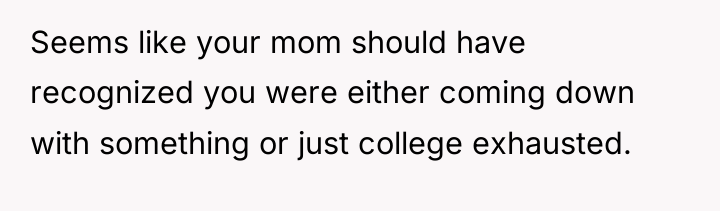 Seems like your mom should have recognized you were either...
