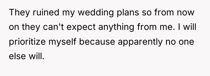 They ruined my wedding plans so from now on they...