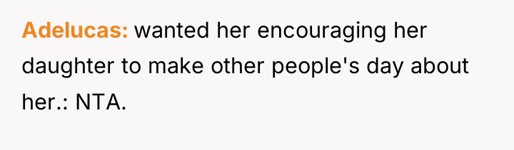 Adelucas wanted her encouraging her daughter to make other people's...