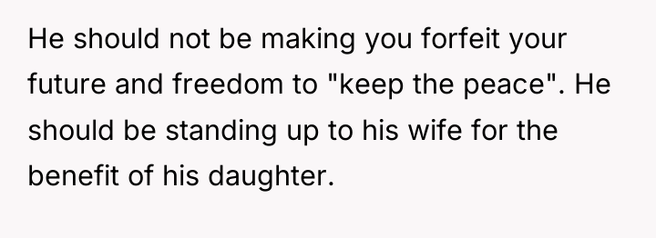 He should not be making you forfeit your future and...
