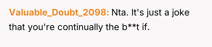 Valuable_Doubt_2098 Nta. It's just a joke that you're continually the...