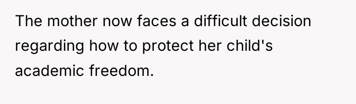 The mother now faces a difficult decision regarding how to...