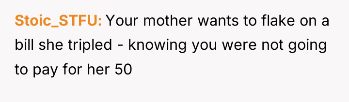 Stoic_STFU Your mother wants to flake on a bill she...