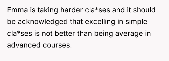 Emma is taking harder cla*ses and it should be acknowledged...
