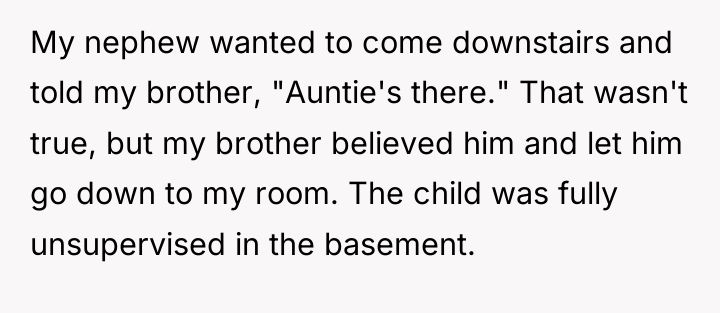 My nephew wanted to come downstairs and told my brother,...