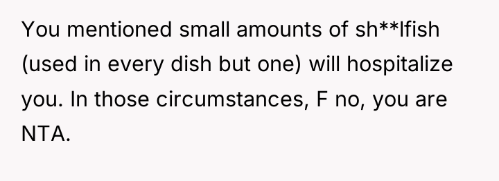 You mentioned small amounts of sh**lfish (used in every dish...