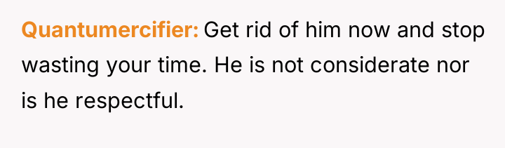 Quantumercifier Get rid of him now and stop wasting your...