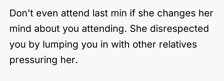 Don't even attend last min if she changes her mind...