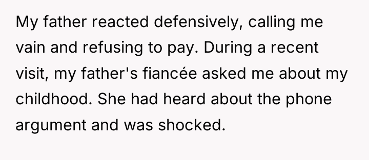 My father reacted defensively, calling me vain and refusing to...