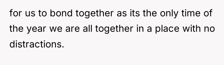 for us to bond together as its the only time...
