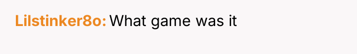 Lilstinker8o What game was it