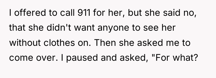 I offered to call 911 for her, but she said...