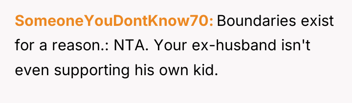 SomeoneYouDontKnow70 Boundaries exist for a reason.: NTA. Your ex-husband isn't...