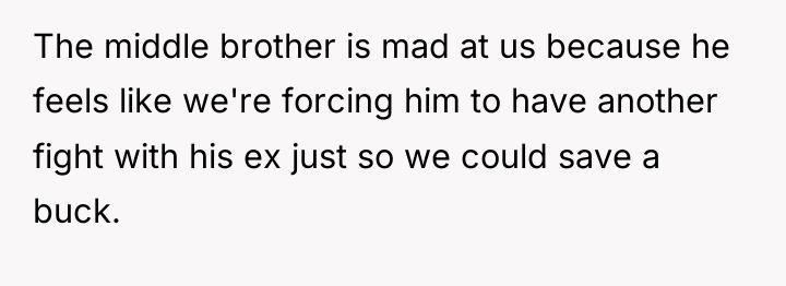 The middle brother is mad at us because he feels...