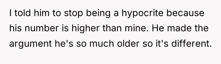 I told him to stop being a hypocrite because his...