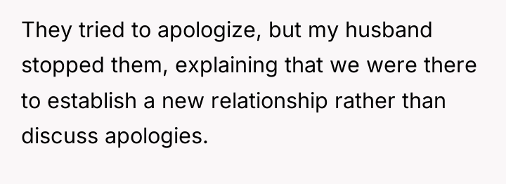 They tried to apologize, but my husband stopped them, explaining...
