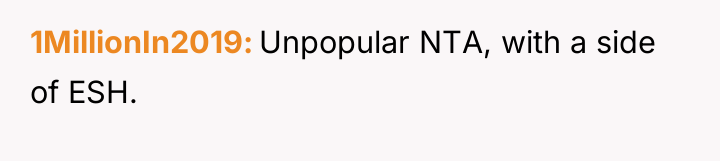1MillionIn2019 Unpopular NTA, with a side of ESH.