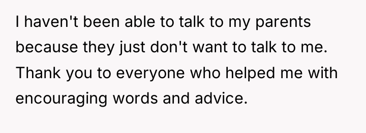 I haven't been able to talk to my parents because...
