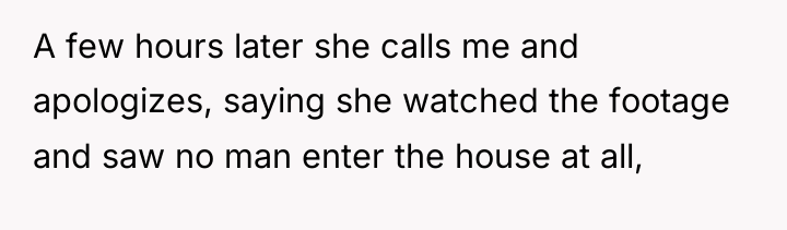 A few hours later she calls me and apologizes, saying...