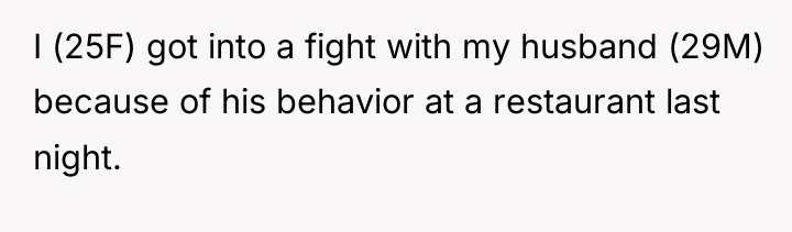 I (25F) got into a fight with my husband (29M)...