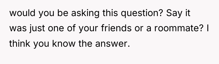 would you be asking this question? Say it was just...