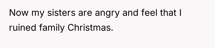 Now my sisters are angry and feel that I ruined...