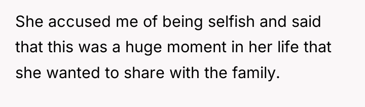 She accused me of being selfish and said that this...